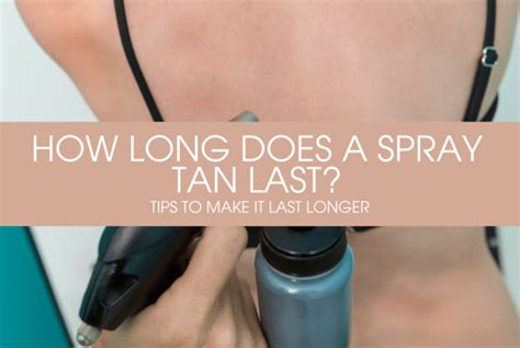 How to Make Your Spray Tan Last Longer: Unlocking the Secrets to a Radiant Glow