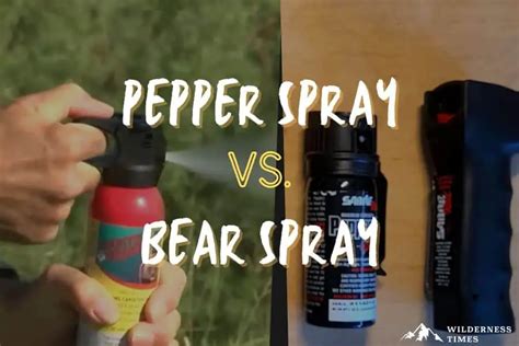 Is Bear Spray Better Than Pepper Spray? And Can It Also Season Your Salad?