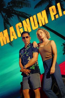 Magnum, P.I.!  Một Người Tìm Kiếm Bất Lường và Những Cuộc Phiêu Lưu Nóng Bỏng Trên Đảo Hawaii