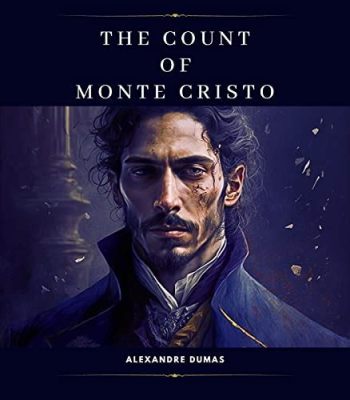 The Count of Monte Cristo! A Story of Betrayal, Revenge, and Escape From Island Prison!