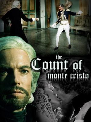 The Count of Monte Cristo Hãy Cùng Khám Phá Một Truyện Phiêu Lưu Hạnh Phúc Và Quyền Năng!