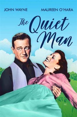 The Quiet Man - A Film About Love, Brawls, and the Enduring Charm of Ireland!